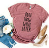 Run Now Wine Later T-shirt.