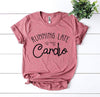 Running Late Is My Cardio T-shirt.